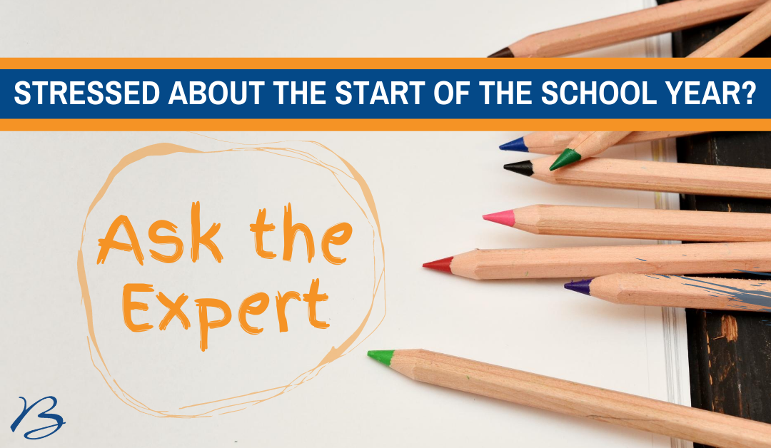 Stressed About The Start of the School Year? Ask the Expert
