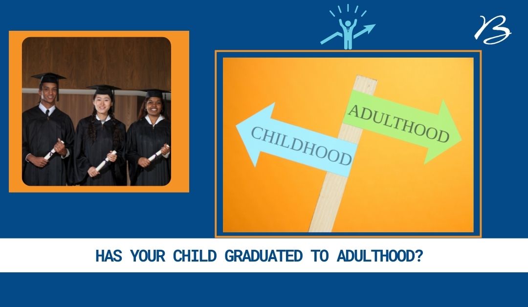 Has your Child Graduated to Adulthood?